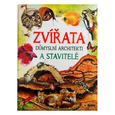 Zvířata - Důmyslní architekti a stavitelé