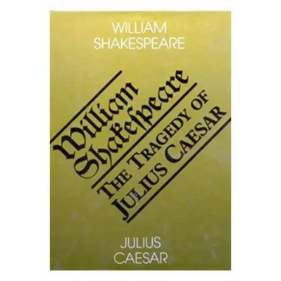 Julius Caesar - The Tragedy of Julius Ceasar - William Shakespeare