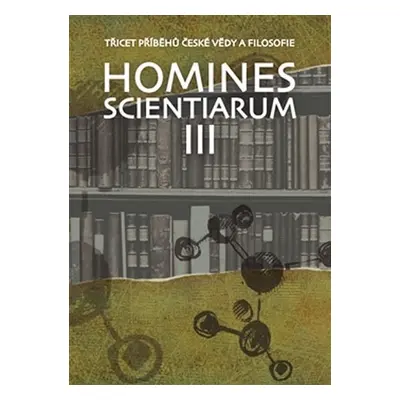 Homines scientiarum III - Třicet příběhů české vědy a filosofie + DVD - Dominika Grygarová