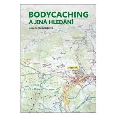 Bodycaching a jiná hledání - Zuzana Rampichová