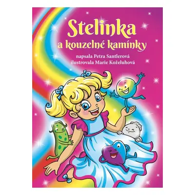 Stelinka a kouzelné kamínky - Petra Santlerová