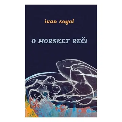 O morskej reči - Ivan Sogel