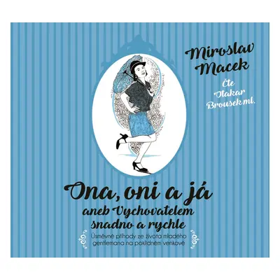 Ona, oni a já aneb Vychovatelem snadno a rychle (audiokniha) - Miroslav Macek