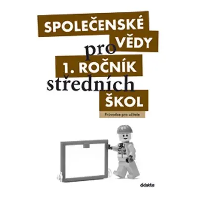 Společenské vědy pro 1.ročník SŠ - Průvodce pro učitele - J. Dvořák