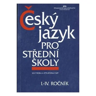 Český jazyk pro střední školy I.-IV. ročník - kolektiv autorů