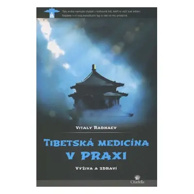 Tibetská medicína v praxi - Výživa a zdraví - Vitaly Radnaev