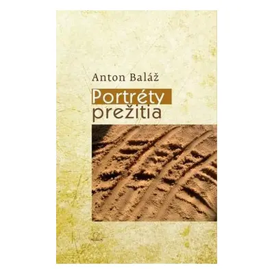 Portréty prežitia - Anton Baláž