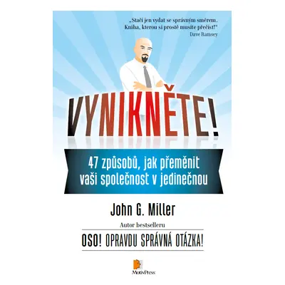 Vynikněte! (47 způsobů, jak přeměnit vaši společnost v jedinečnou) - John G. Miller