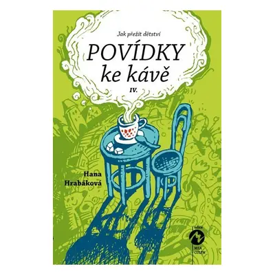 Povídky ke kávě IV. aneb Jak přežít dětství - Hana Hrabáková