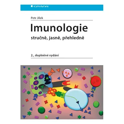 Imunologie stručně, jasně, přehledně, 2. vydání - Petr Jílek