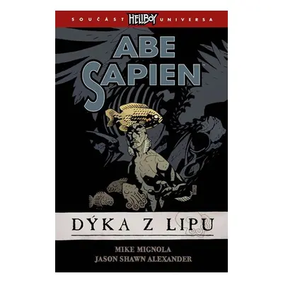 Abe Sapien 1 - Dýka z Lipu - Mike Mignola