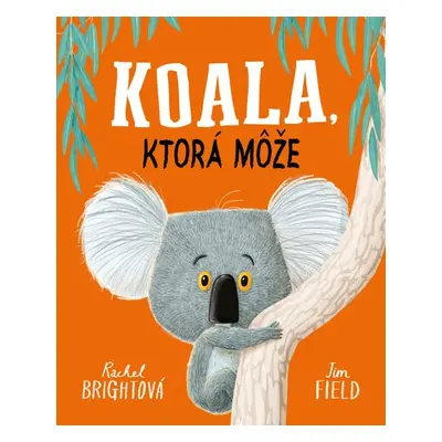 Koala, ktorá môže - Rachel Bright