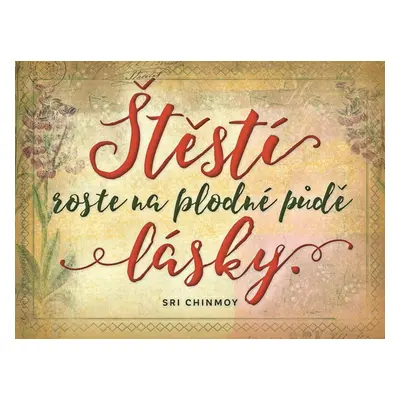 Plechová cedulka - Štěstí roste na plodné půdě lásky - Sri Chinmoy