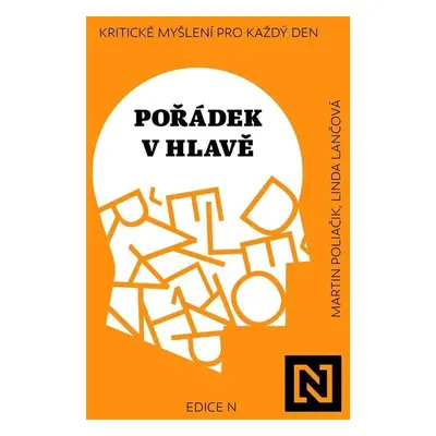 Pořádek v hlavě - Kritické myšlení pro každý den - Martin Poliačik