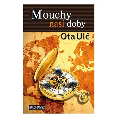 Mouchy naší doby - Ota Ulč