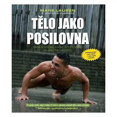 Tělo jako posilovna - Bible posilovacích cviků vlastní vahou, 2. vydání - Joshua Clark