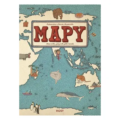 Mapy - Atlas světa, jaký svět ještě neviděl - Aleksandra Mizielinski