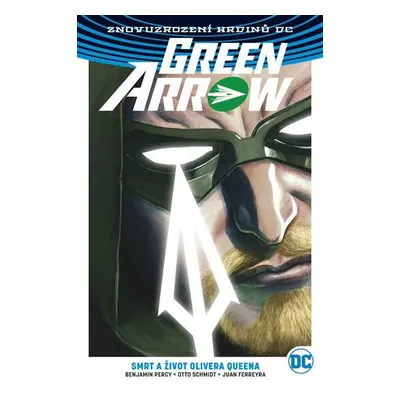 Green Arrow 1 - Smrt a život Olivera Queena - Benjamin Percy