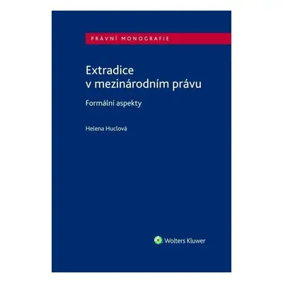 Extradice v mezinárodním právu. Formální aspekty - Helena Huclová