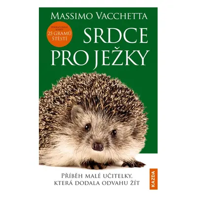 Srdce pro ježky - Příběh malé učitelky, která dodala odvahu žít - Massimo Vacchetta