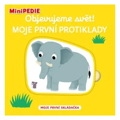 MiniPEDIE Objevujeme svět! Moje první protiklady - Nathalie Choux