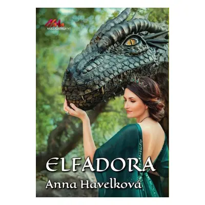 Elfadora - Příběh dívky a draka - Anna Havelková