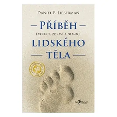 Příběh lidského těla (evoluce, zdraví a nemoci) - Daniel Lieberman