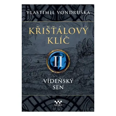 Křišťálový klíč II. - Vídeňský sen - Vlastimil Vondruška