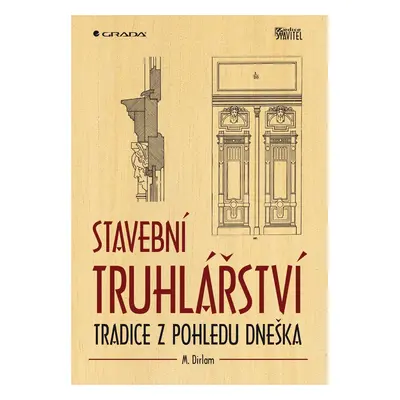 Stavební truhlářství - Tradice z pohledu dneška - M. Dirlam