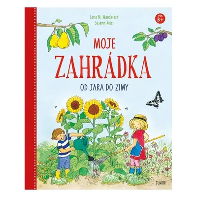 Moje zahrádka od jara do zimy - Lena M. Wandzioch