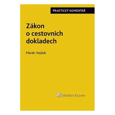 Zákon o cestovních dokladech - Praktický komentář - Marek Hejduk