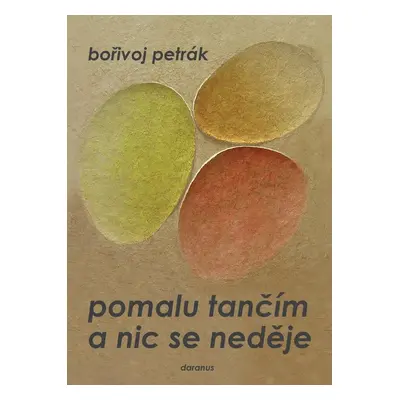 Pomalu tančím a nic se neděje - Bořivoj Petrák