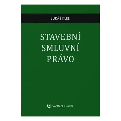 Stavební smluvní právo, 1. vydání - Lukáš Klee