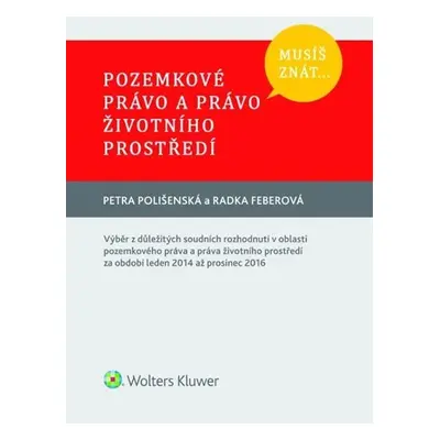 Musíš znát...Pozemkové právo a právo životního prostředí - Petra Polišenská