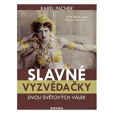 Slavné vyzvědačky dvou světových válek - Karel Pacner