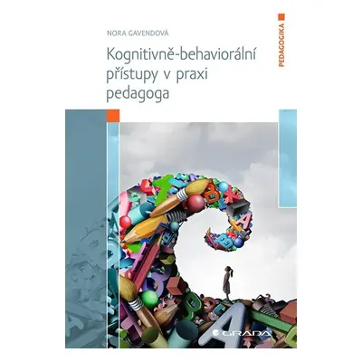 Kognitivně-behaviorální přístupy v praxi pedagoga - Nora Gavendová