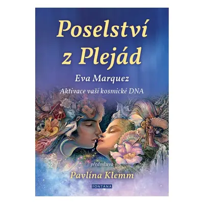 Poselství z Plejád - Aktivace vaší kosmické DNA - Eva Marquez