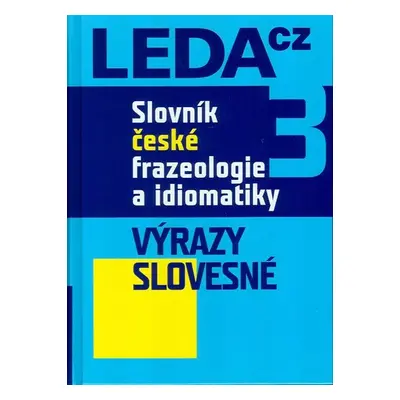 Slovník české frazeologie a idiomatiky 3 – Výrazy slovesné - František Čermák