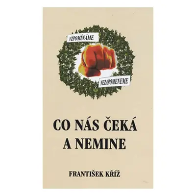 Co nás čeká a nemine - František Kříž