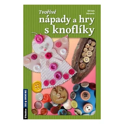 Tvořivé nápady a hry s knoflíky - Miriam Messerle