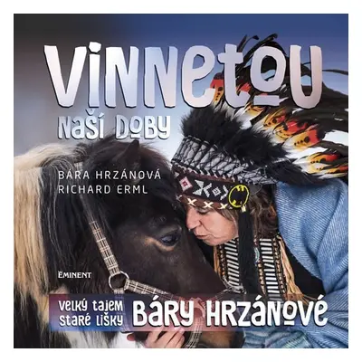 Vinnetou naší doby - Velký tajem Staré lišky Báry Hrzánové - Richard Erml