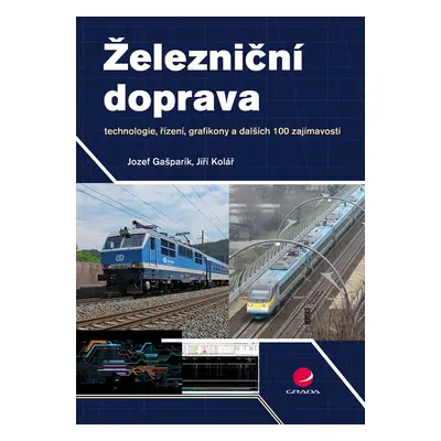 Železniční doprava - technologie, řízení, grafikony a dalších 100 zajímavostí - Jozef Gašparík