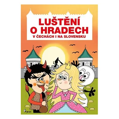 Luštění o hradech v Čechách i na Slovensku - Eva Rémišová