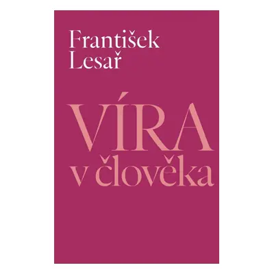 Víra v člověka - František Lesař