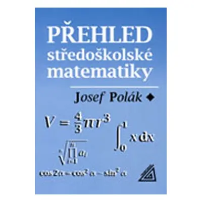 Přehled středoškolské matematiky - 10. vydání - Josef Polák