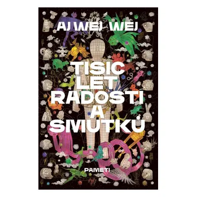 Tisíc let radostí a smutků - Ai Weiwei