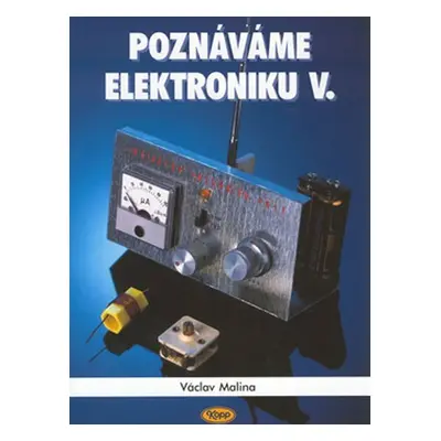 Poznáváme elektroniku V. - Vysokofrekvenční technika - Václav Malina