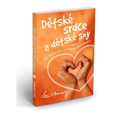 Dětské srdce a dětské sny - Sri Chinmoy