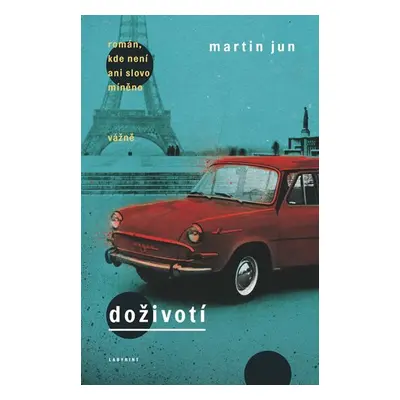 Doživotí - román, kde není ani slovo míněno vážně - Martin Jun