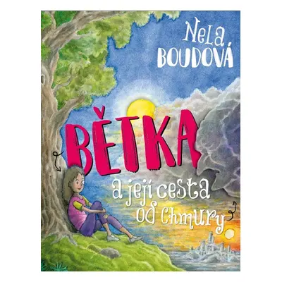 Bětka a její cesta od Chmury - Nela Boudová